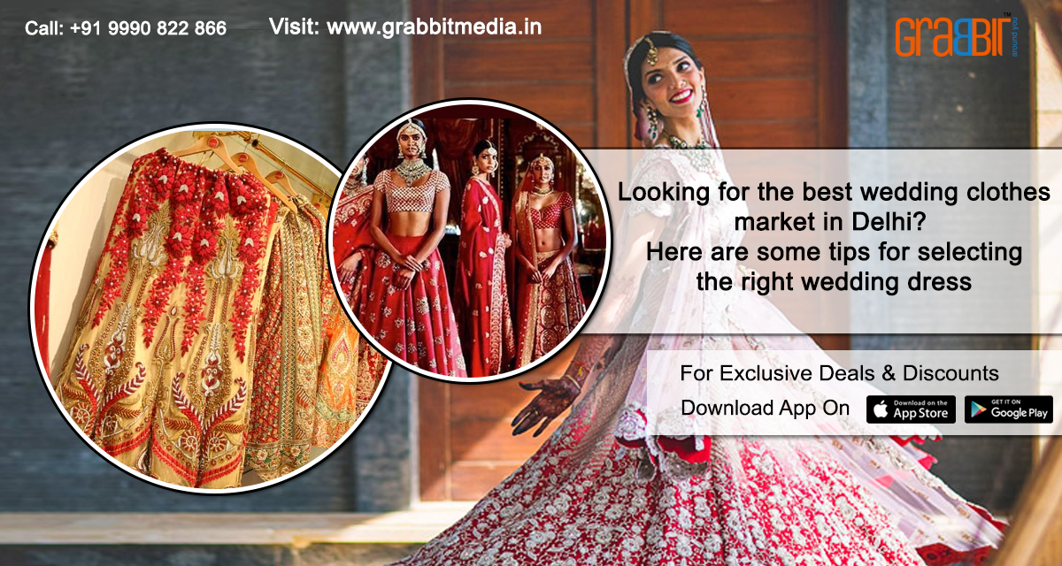 Looking for the best wedding clothes market in Delhi Here are some tips for selecting the right wedding dress