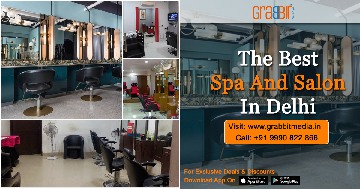 The best spa and salon in Delhi - Grabbit Media App The best spa and salon in Delhi - Grabbit Media App